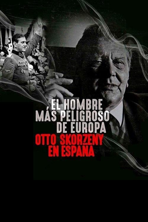 The Most Dangerous Man in Europe: Otto Skorzeny's After War 2020 official movie poster