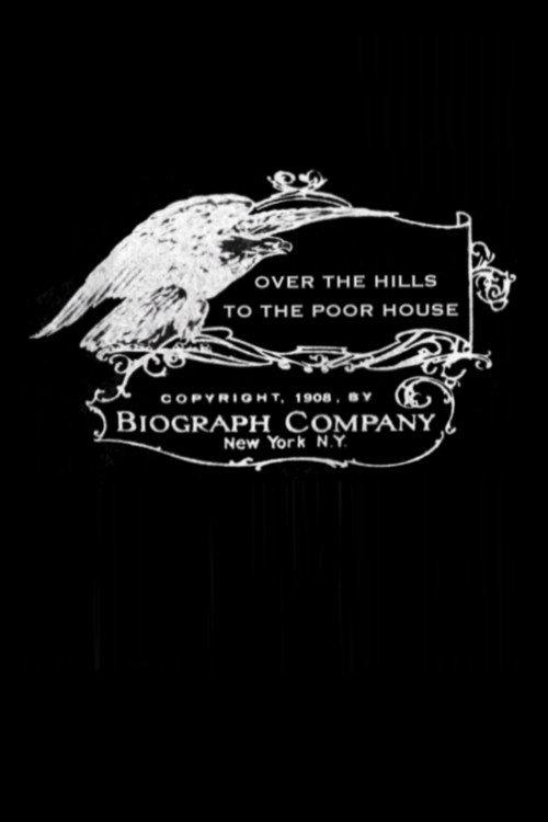 Over the Hills to the Poor House 1908 official movie poster