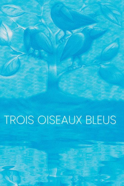 Trois oiseaux bleus 2024 official movie poster
