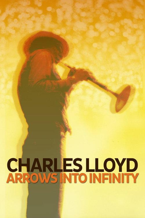 Charles Lloyd - Arrows Into Infinity 2014 official movie poster