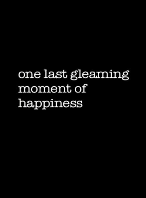 One Last Gleaming Moment of Happiness 2011 official movie poster