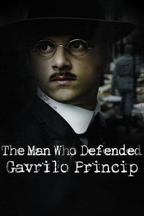 The Man Who Defended Gavrilo Princip 2014 official movie poster