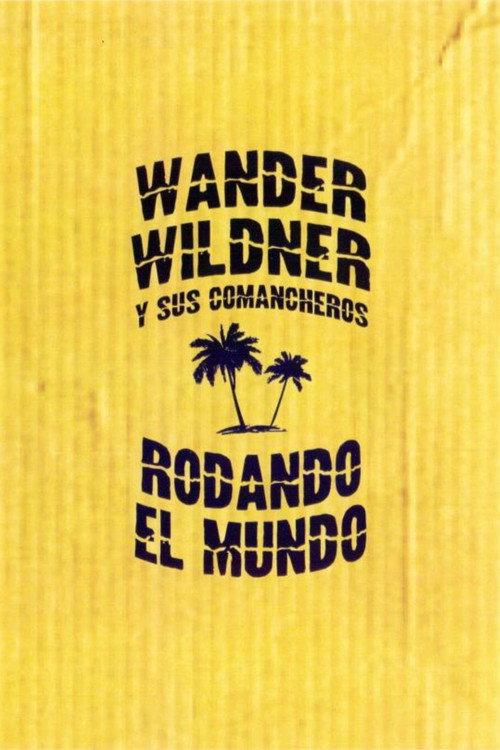 Wander Wildner y sus Comancheros: Rodando el mundo 2012 official movie poster