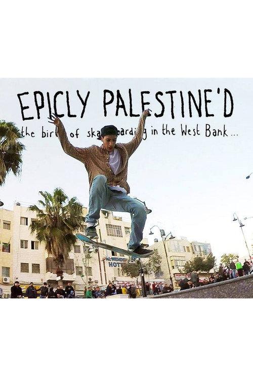 Epicly Palestine'd: The Birth of Skateboarding in the West Bank 2015 official movie poster