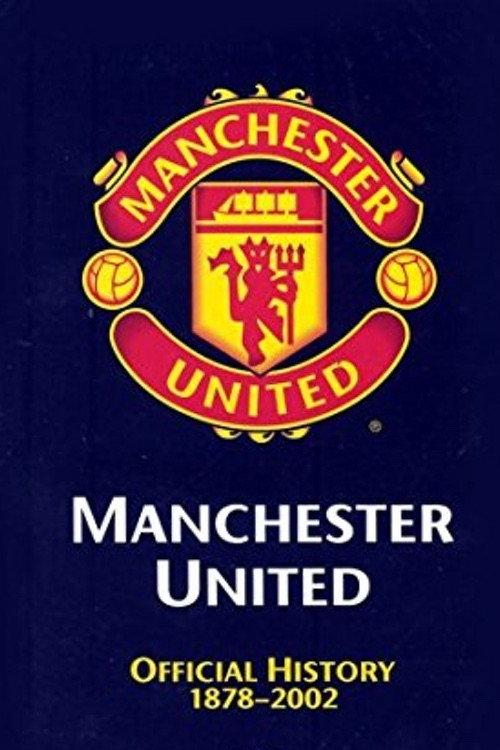 Manchester United: The Official History 1878-2002 2002 official movie poster