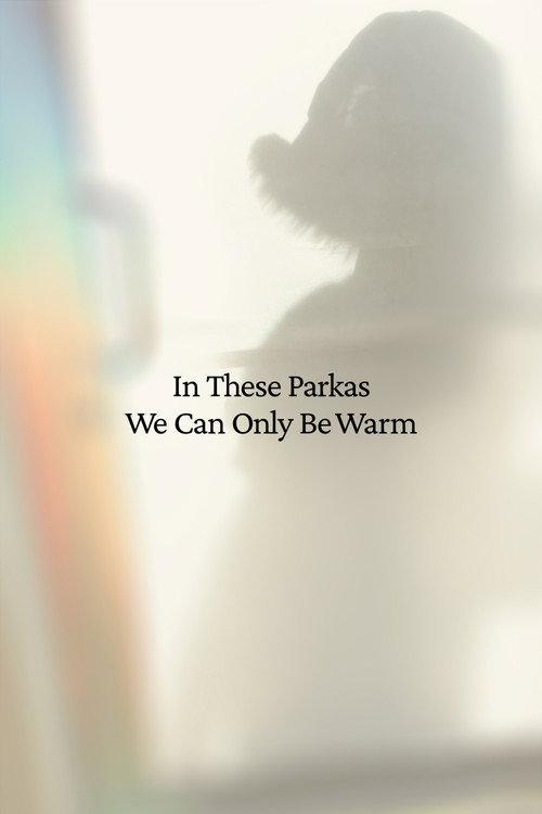 In These Parkas We Can Only Be Warm 2023 official movie poster