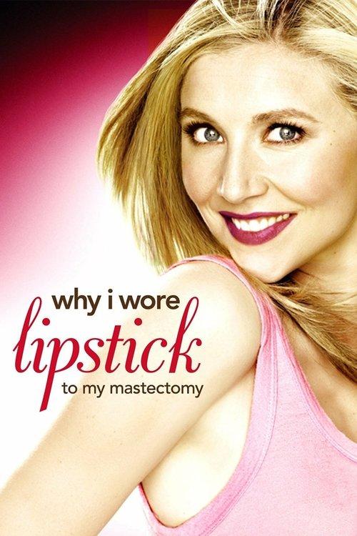 Why I Wore Lipstick to My Mastectomy 2006 official movie poster
