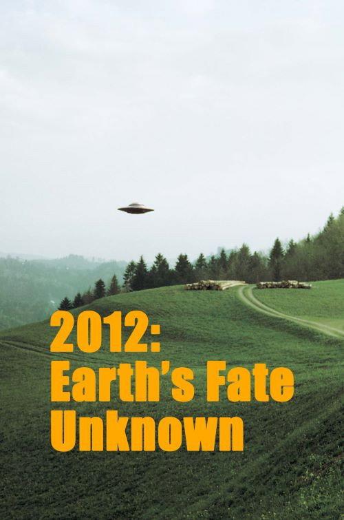Earths Fate Unknown 2011 official movie poster