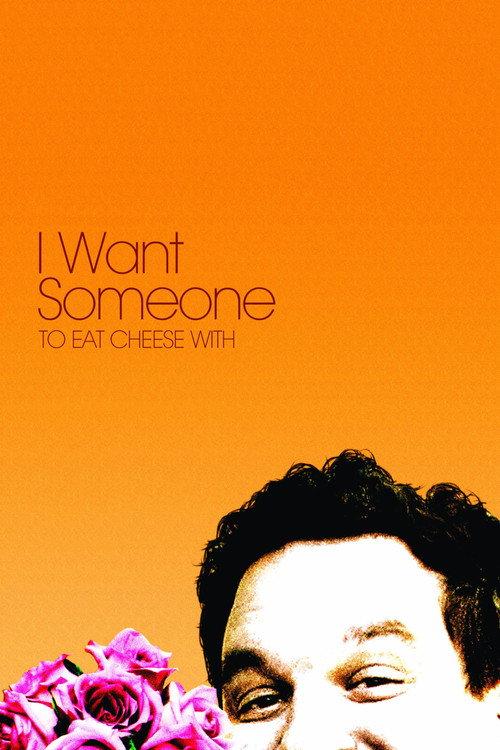 I Want Someone to Eat Cheese With 2006 official movie poster