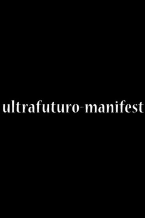 Ultrafuturo Manifest 2008 official movie poster