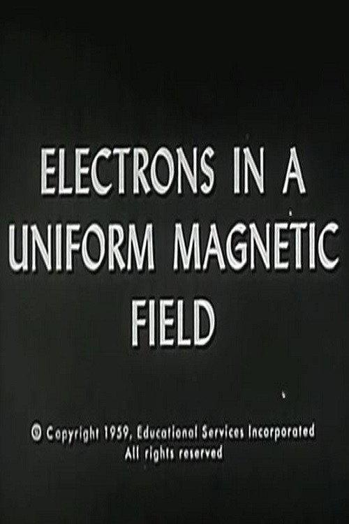 Electrons In A Uniform Magnetic Field 1959 official movie poster