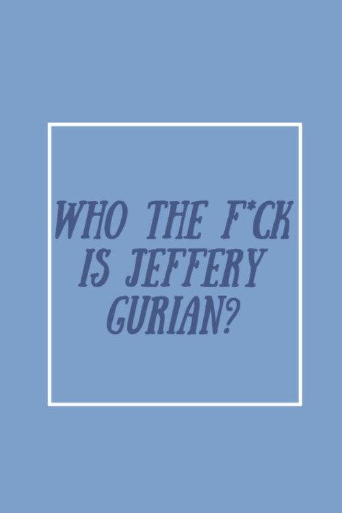 Who The F*ck Is Jeffrey Gurian? 2020 official movie poster
