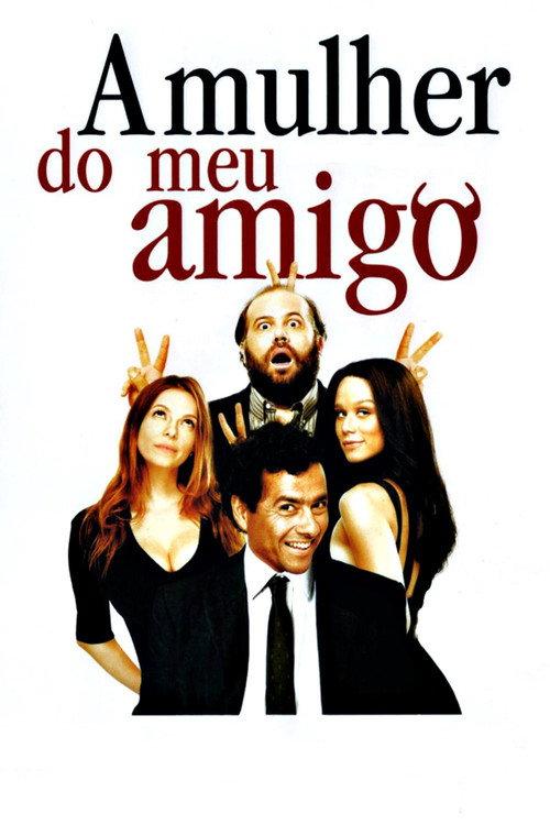 A Mulher do Meu Amigo 2008 official movie poster