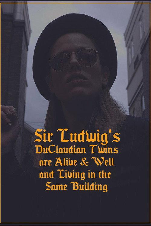 Sir Ludwig's DuClaudian Twins are Alive & Well and Living in the Same Building 2019 official movie poster