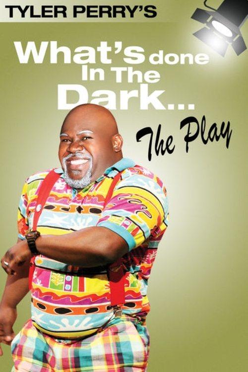 Tyler Perry's What's Done In The Dark - The Play 2008 official movie poster