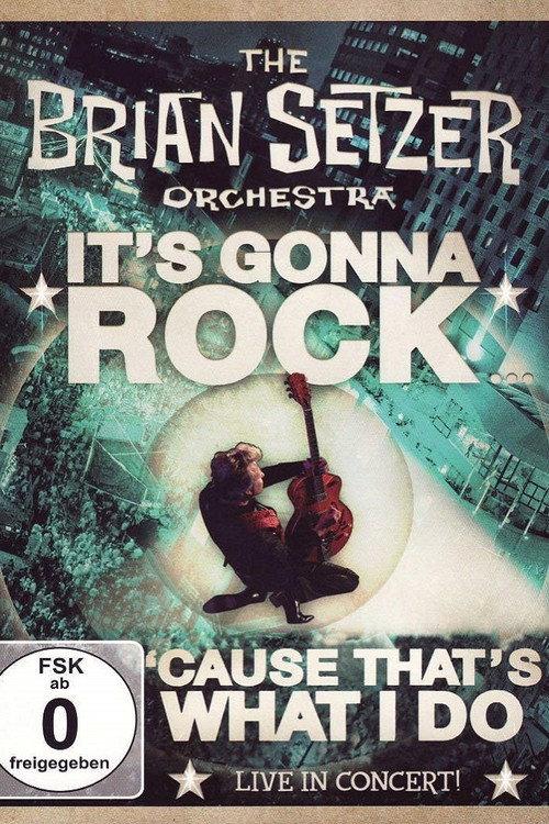 The Brian Setzer Orchestra - It's Gonna Rock... 'Cause That's What I Do 2010 official movie poster