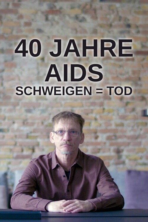 40 Jahre Aids - Schweigen = Tod 2021 official movie poster