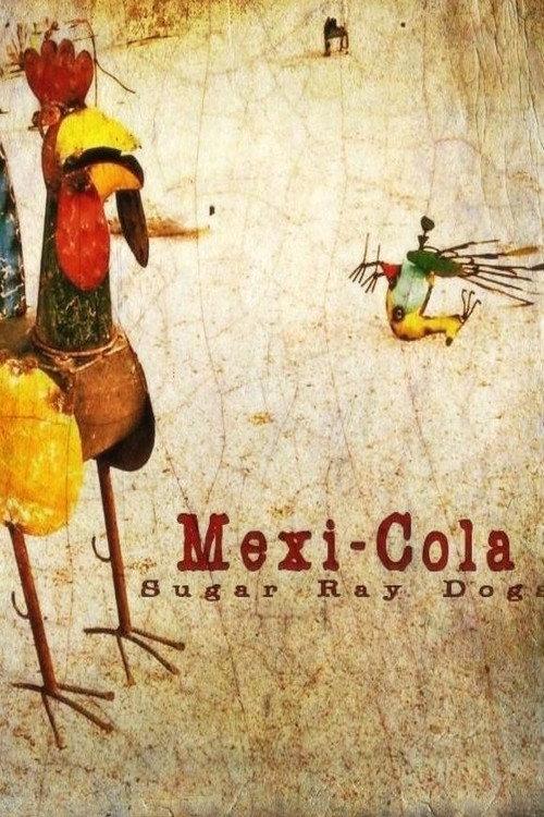 Sugar Ray Dogs: Mexi-Cola 2015 official movie poster