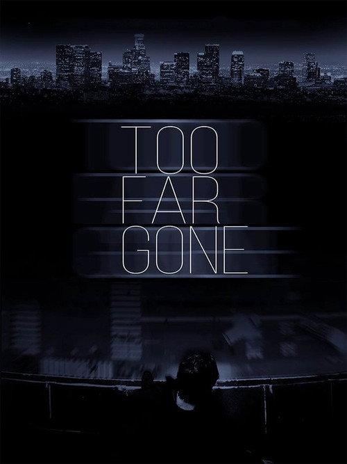 Too Far Gone 2019 official movie poster