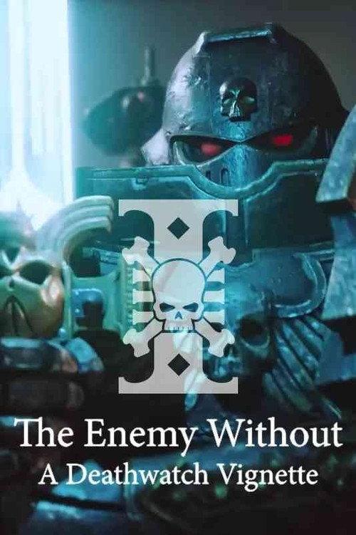 The Enemy Without: A Deathwatch Vignette 2024 official movie poster