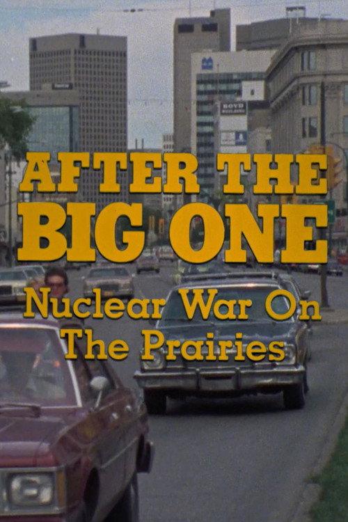 After the Big One: Nuclear War on the Prairies 1982 official movie poster
