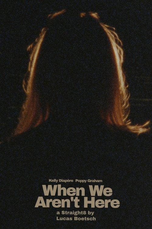 When We Aren't Here  official movie poster