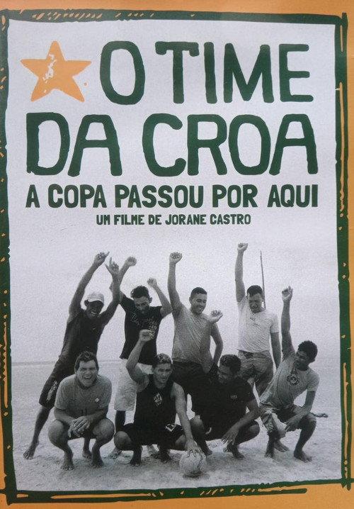 O Time da Croa - A Copa Passou por Aqui 2014 official movie poster
