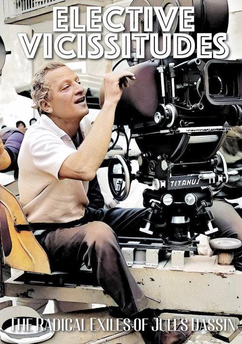 Elective Vicissitudes: The Radical Exiles of Jules Dassin 2023 official movie poster