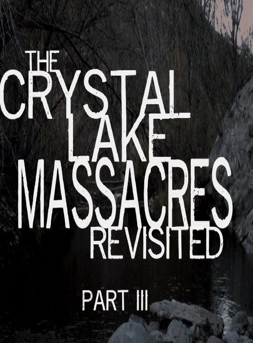 The Crystal Lake Massacres Revisited - Part III 2009 official movie poster