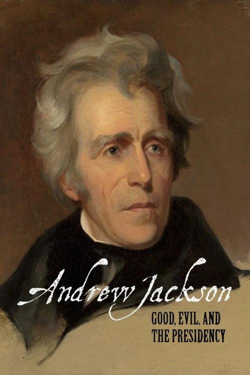 Andrew Jackson: Good, Evil & The Presidency 2007 official movie poster