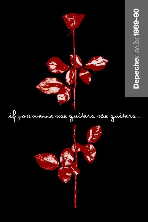 Depeche Mode: 1989–90 “If You Wanna Use Guitars, Use Guitars…” 2006 official movie poster