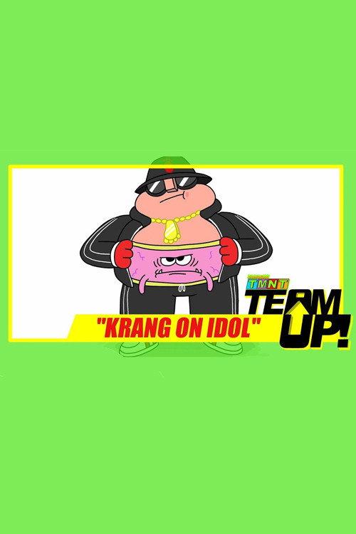 TMNT Team Up! - Krang on Idol 2018 official movie poster