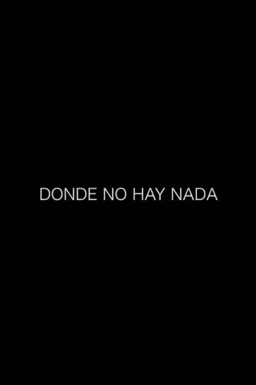 Donde no hay nada 2015 official movie poster