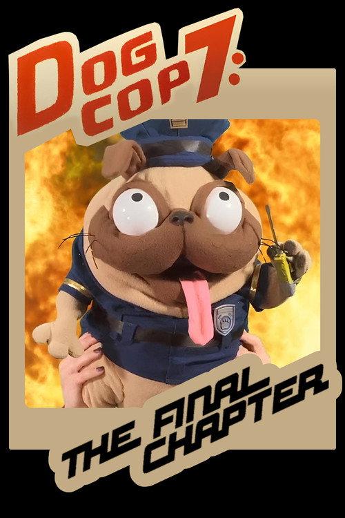 Dog Cop 7: The Final Chapter 2021 official movie poster