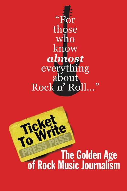 Ticket to Write: The Golden Age of Rock Music Journalism 2016 official movie poster