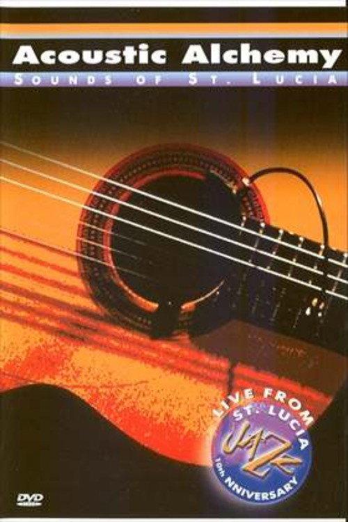 Acoustic Alchemy - Sounds Of St. Lucia 2003 official movie poster