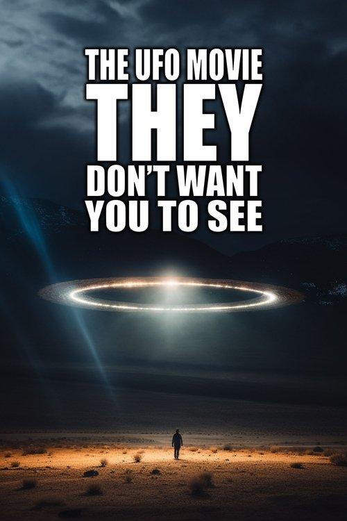 The UFO Movie THEY Don't Want You to See 2023 official movie poster