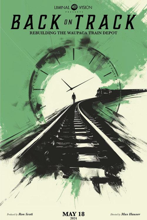 Back on Track: Rebuilding the Waupaca Depot 2024 official movie poster