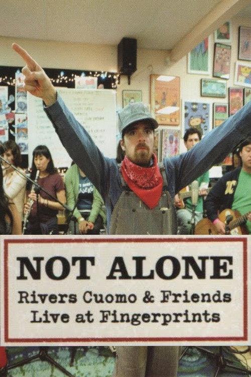 Not Alone: Rivers Cuomo & Friends Live At Fingerprints 2009 official movie poster