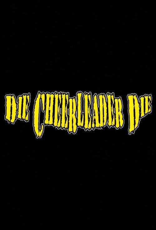 Die, Cheerleader, Die 2008 official movie poster