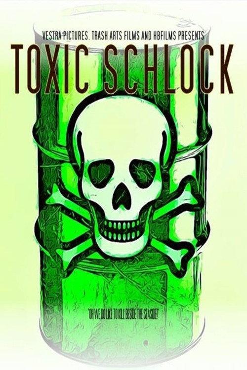 Toxic Schlock 2017 official movie poster