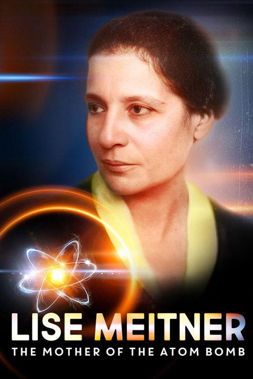 Lise Meitner: The Mother of the Atom Bomb 2013 official movie poster