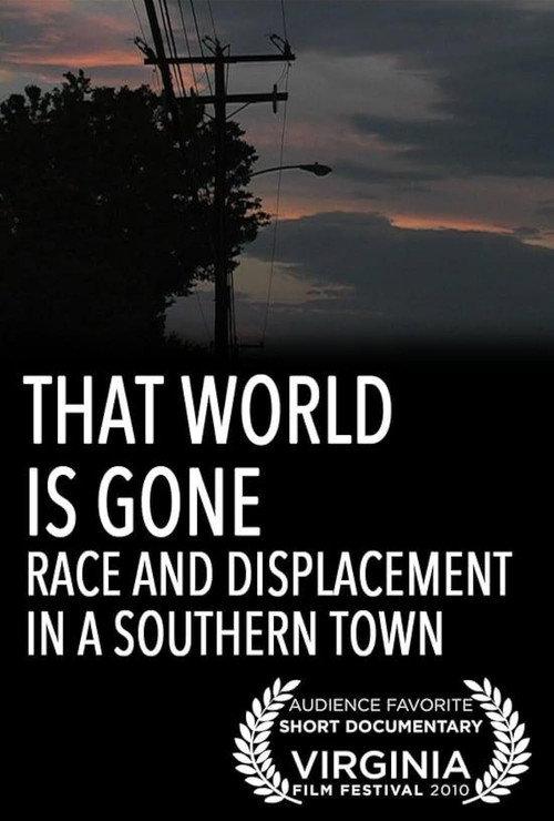That World Is Gone: Race and Displacement in a Southern Town 2010 official movie poster