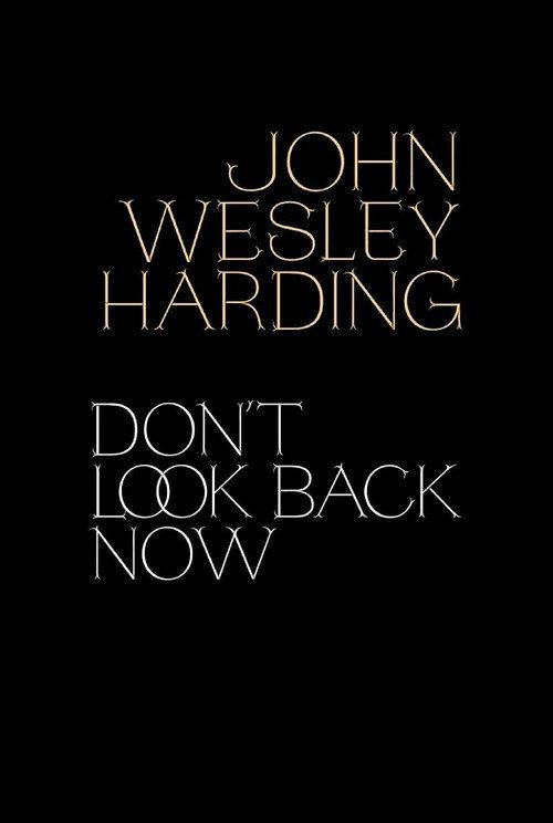 John Wesley Harding: Don't Look Back Now - The Film 2021 official movie poster