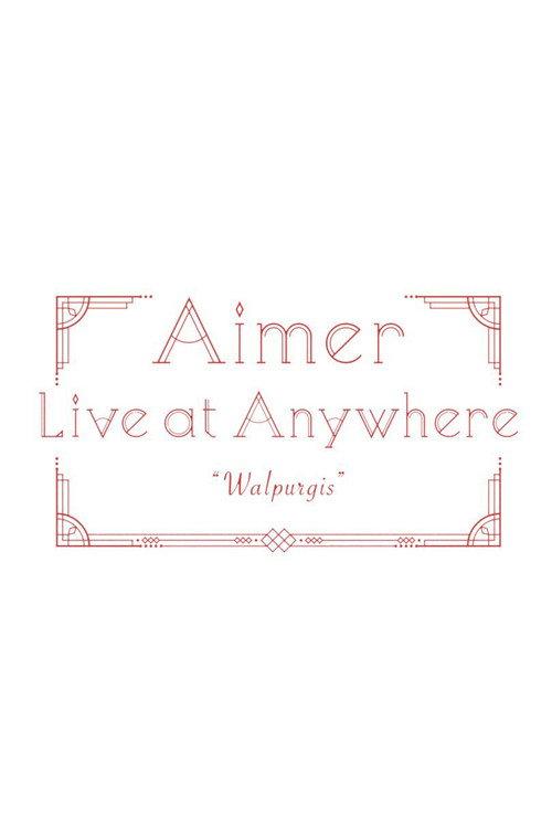 Aimer Live at Anywhere 2021 “Walpurgis” 2021 official movie poster