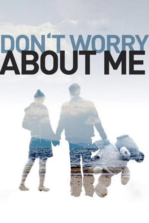 Don't Worry About Me 2009 official movie poster