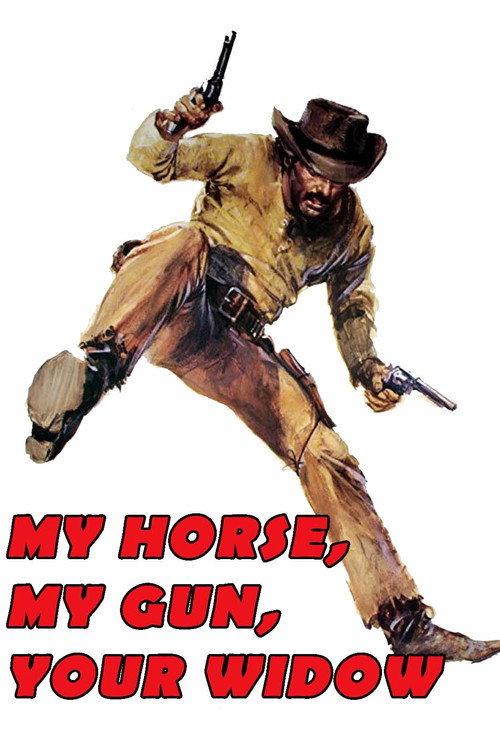 My Horse, My Gun, Your Widow 1972 official movie poster