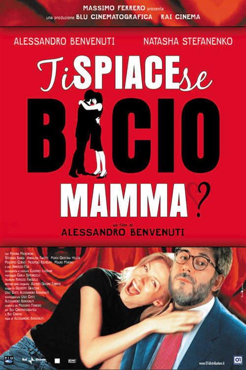 Ti spiace se bacio mamma? 2003 official movie poster