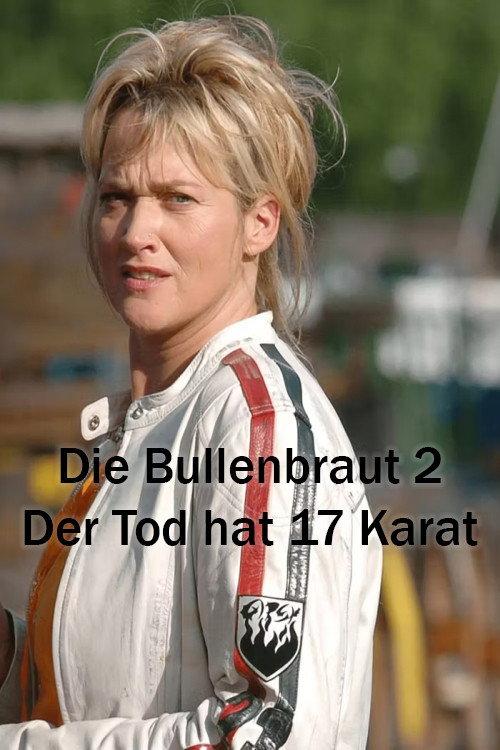 Die Bullenbraut 2 - Der Tod hat 17 Karat 2006 official movie poster