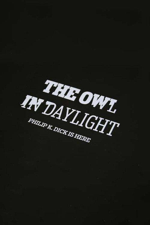 The Owl in Daylight: Philip K. Dick is Here 2010 official movie poster
